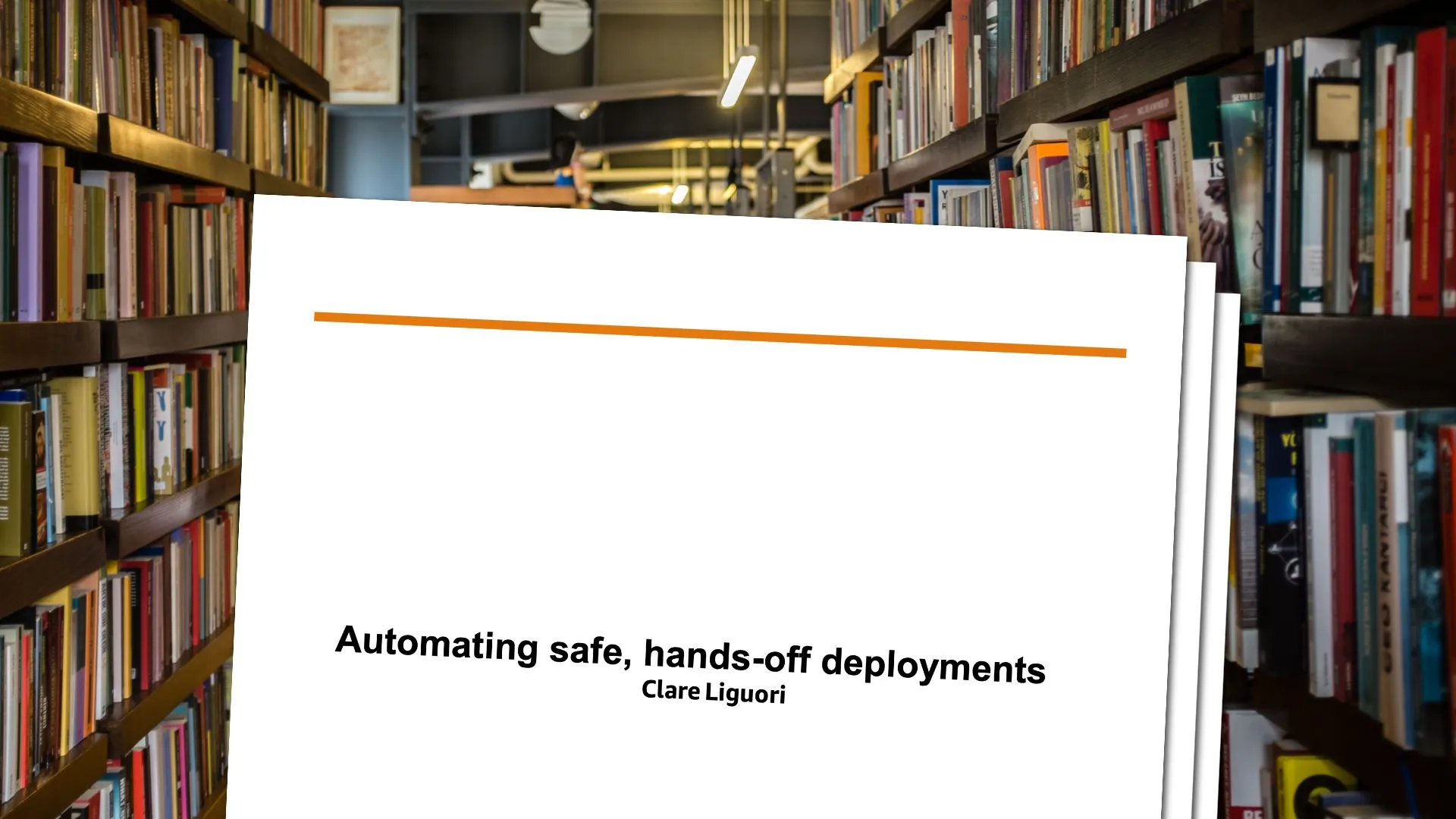 Automating safe, hands-off deployments